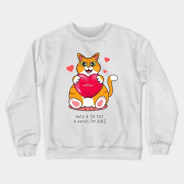 Once You Go Cat, You Never Go Back Crewneck Sweatshirt by leBoosh-Designs